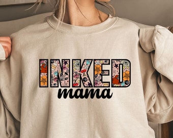 Inked Mama Sweatshirt,Mothers Day Shirt,Tattoed Mom Shirt,Tattoo Mom Shirt,Cool Mom Shirt,Mom Shirt,Girls with Tattoos,Mom Life,Tattooed Mom