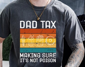 Dad Tax Funny Shirt, Father's Day Shirt, Dad Gift for Father's Day, Gift for Dad, Dad Tax Shirt, Funny Dada Shirt, Funny Dad Jokes Tee