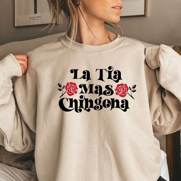 Sweat-shirt La Tia mas chingona, chemise Chingona, chemise mexicaine femmes, Tia Tee, cadeau Tia, t-shirt Tia, chemise Latina, El dia de la madre, chemise mexicaine