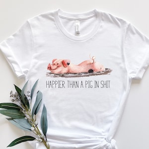 Happier Than A Pig Sweatshirt,Cute Pigs Shirt, Pig Lover Shirt, Gift for Pig Owner, Pet Lover Shirt, Pig Print Shirt, Funny Pig Shirt,