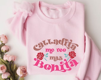 Calladita me vero mask bonita sweatshirt For Women, Rose Bonita Shirt For Her, Latina AF Shirt For Her, Cute Latina Shirt For Her,