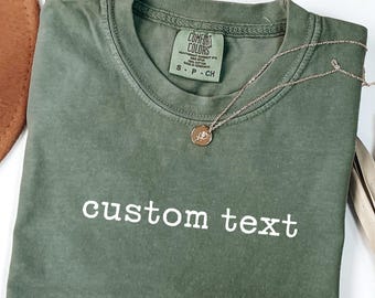 Comfort Colors Custom Text T-Shirt, Personalized Custom Shirt,Custom Made Shirt,Your Photo Shirt, Matching Custom Shirts,Business Logo Shirt