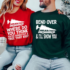 Weihnachtsferien Paare Hemden, wo Sie denken, dass Sie einen Baum so groß setzen werden, beugen sich vor und ich zeige Ihnen, Griswold Familien-Hemd