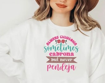 Always Chingona Sometimes Cabrona Sweatshirt,Chingona Shirt,Funny Latina Shirt,Latina Shirt,Funny Latina Tee, Humorous Shirt, Spanglish Tee,