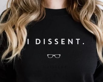 I Dissent Sweatshirt. Unisex RBG Hoodie. Ruth Bader Ginsburg Shirt. Notorious RBG Gift. Oversized Crewneck Sweater. Women's Rights shirt.