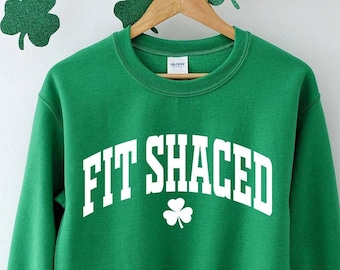 Fit Shaced Sweatshirt,Funny St. Paddy&#39;s Tee,Irish Sweatshirt,Irish Crewneck,St Patricks Day Sweatshirt,Fit Shaced,Lucky Sweatshirt