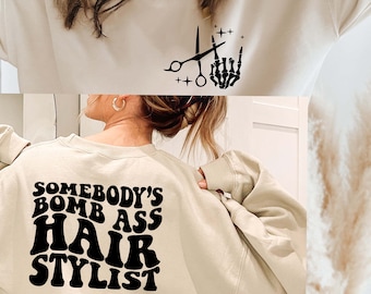 Somebody&#39;s Bomb Ass Hair Stylist Sweatshirt,Back And Front Design Shirt,hair stylist sweatshirt,hair hustler sweatshirt,barbershop shirt