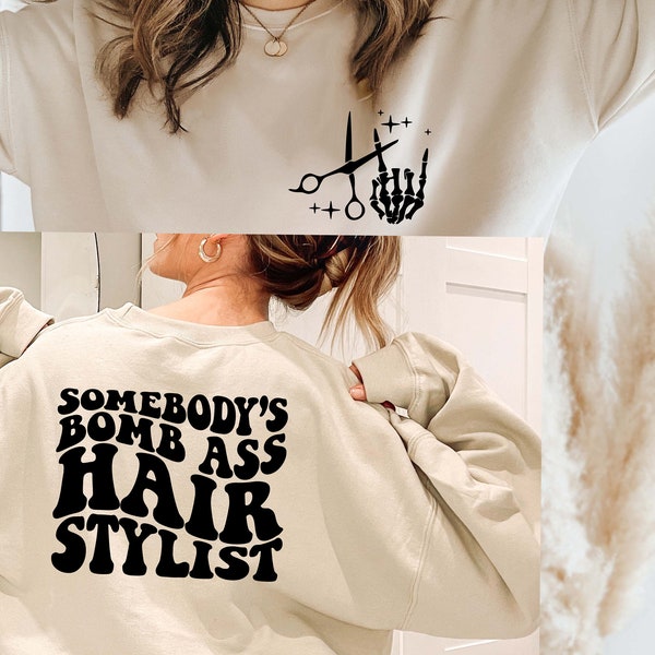 Somebody's Bomb Ass Hair Stylist Sweatshirt,Back And Front Design Shirt,hair stylist sweatshirt,hair hustler sweatshirt,barbershop shirt
