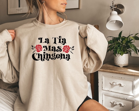 La Tia mas chingona Sweatshirt,Chingona shirt,Mexican Shirt Women,Tia Tee,Tia gift,Tia tshirt,Latina Shirt,El dia de la madre,Mexican shirt