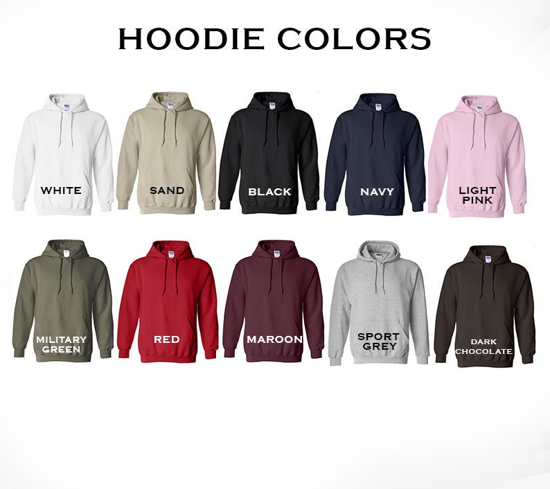 May include: A selection of ten hooded sweatshirts in various colors, including white, sand, black, navy, light pink, military green, red, maroon, sport grey, and dark chocolate. The text "HOODIE COLORS" is displayed at the top of the image.