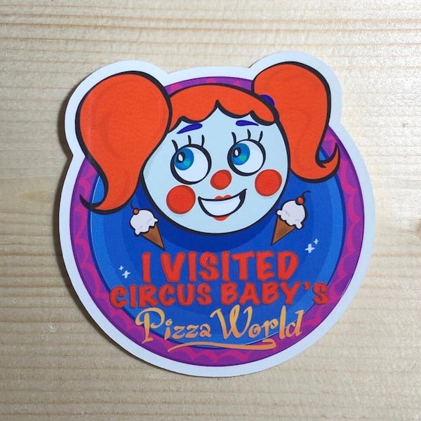 I Visited Circus Baby’s Pizza World - Sticker