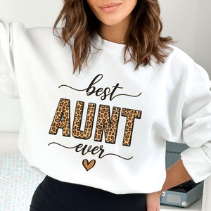 Best Aunt Ever Sweatshirt, Best Auntie Shirt, Aunt Gift, Gift for Sister, Pregnancy Announcement, Best Aunt Leopard, World&#39;s Best Aunt