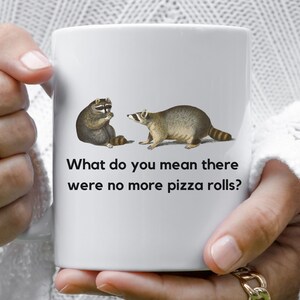 Raccoon Forgot the Pizza Rolls 11oz Ceramic Mug, Trash Panda Midnight Snack