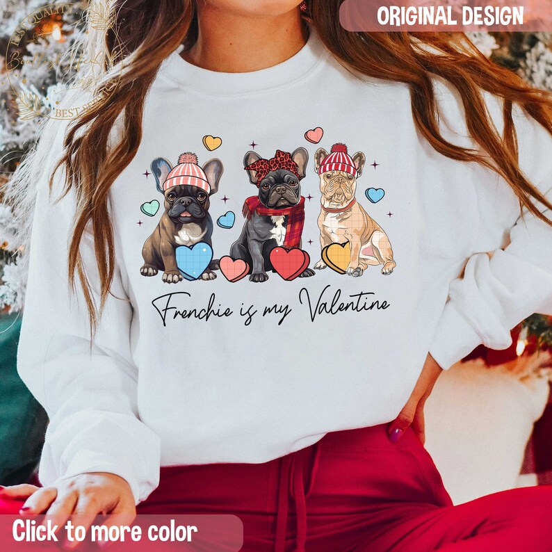 Frenchie Dog is My Valentine Sweatshirt, Cute French Dog Valentine