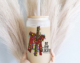 Be the light Iced coffee Glass cup with lid and straw Christian coffee cup Christian gifts Bible verse gift ideas Faith Bible verse gift
