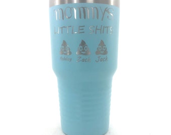 Personalized Tumbler, custom Tumbler, Engraved Cup, Engraved Tumbler, Moms Little Shits Tumbler, Mom Little Shit Cup, 20oz, 30oz, Can Koozie