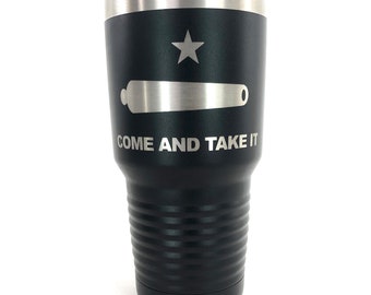 Personalized Tumbler, custom Tumbler, Engraved Cup, Engraved Tumbler, Come and take it Tumbler, Come and take it Cup, 20oz, 30oz