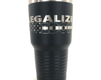 Personalized Tumbler, custom Tumbler, Engraved Cup, Engraved Tumbler, Legalize Freedom, Legalize Freedom Cup, 20oz, 30oz