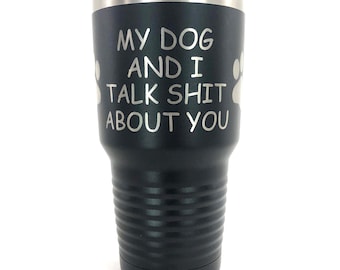 Personalized Dog Laser Engraved Tumbler, Funny Gift (20oz, 30oz)