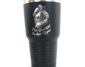 Personalized Tumbler, custom Tumbler, Engraved Cup, Engraved Tumbler, The Quicker Fucker Upper, The Quicker Fucker UpperCup FJB, 20oz, 30oz