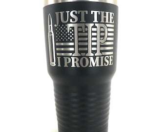 Personalized Tumbler, custom Tumbler, Engraved Cup, Engraved Tumbler, Just The Tip Tumbler, Just The Tip Cup, 20oz, 30oz