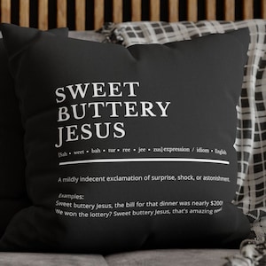 Sweet Buttery Jesus Funny swear word definition throw pillow cover that is cool unique humorous couch pillow cover sassy dark humor pillow
