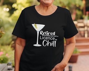 Retired and Relaxed with a Licence to Chill, Retirement Gifts For Women, Funny Retired Shirt, Retirement Gifts, Retired Grandma Shirt