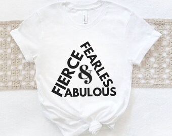 Fierce Fearless and Fabulous Women’s Slogan T Shirt, Funny Attitude Shirt, Sassy Quote Shirt