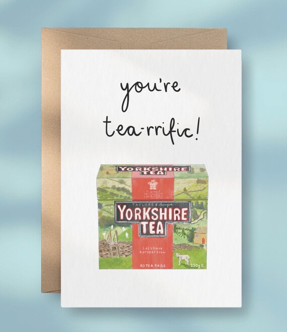 You're tea-rrific! | Customisable Yorkshire tea card | Birthday, thanks, congrats, mothers fathers day, friends, family