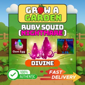 May include: A digital graphic promoting a game, with the text "Grow a Garden" and "Ruby Squid (Nightmare)". The image includes a Gem Egg, two pink squid-like creatures, and a Ruby Squid with a 0.5% chance. The word "DIVINE" is also present.