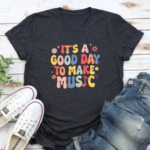 It&#39;s A Good Day To Make Music T-Shirt: Music Lover Gift