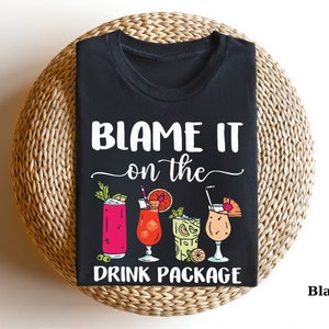 Blame It On the Drink Package Shirt | Funny Cruise Shirt | Summer Vacation Shirt, Cruise Vacation Shirt | Family Cruise Shirt | Cruise Shirt