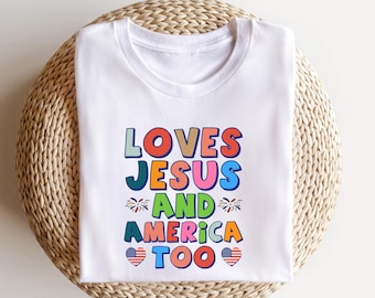 Loves Jesus And America Too Shirt - 4th Of July Patriotic Tee