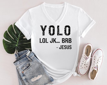 Funny Christian T-Shirt: YOLO, BRB... Jesus