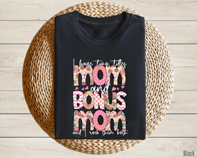 Funny Mom Tshirt, Bonus Mom Gift Tee, Cool Mom T-Shirt, Mothers Day Tshirt, Step Mom Gift Shirt, Mom and Bonus Mom Tee