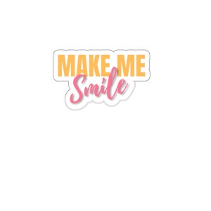 Kiss-Cut Stickers, Make Me Smile Motivational Stickers, Trendy Stickers For Moms Dads Gift For Birthday Gift For Christmas Gift.