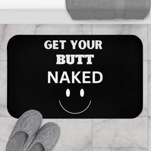 Funny Bath Mat: "Get Your Butt Naked" Slogan, Trendy Bathroom Decor