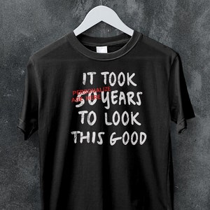 Personalize Age, It Took 50 Years to Look This Good, Age Tshirt, Birthday Tshirt, Birthday 50, 50 Years gift, Unisex Jersey Short Sleeve