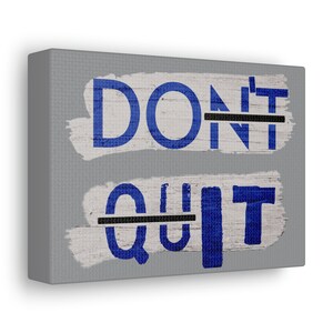 Don&#39;t Quit, Canvas Gallery Wraps, 7&quot;x5&quot; Canvas Gift, Motivation, Inspirational, Canvas