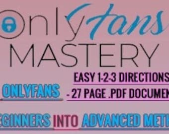 Onlyfans Mastery - Secrets, Methods, Advice, Techniques & Stratigies Edition - Seize Your Future Finances Now - Earn It Before Others