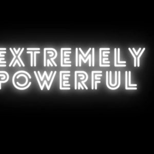 May include: White neon sign with the text "EXTREMELY POWERFUL" on a black background.