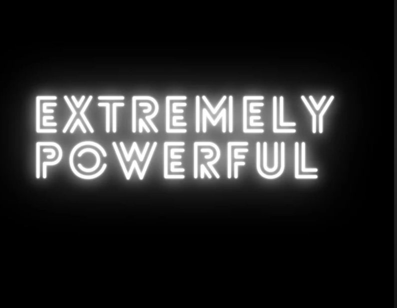 May include: White neon sign with the text "EXTREMELY POWERFUL" on a black background.