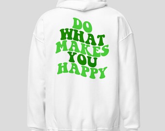 Good Vibes Only - Do What Makes You Happy hoodie in White