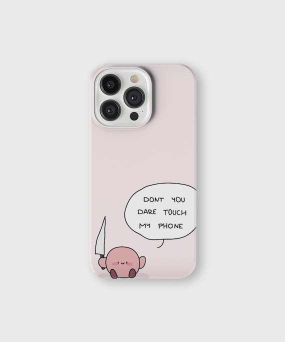 Don't Touch My Phone Phone Case Funny Meme Humorous Phone Cover for iPhone  16 Pro Max 15 14 13 12 11 X 8 7 Samsung S25 Ultra S24 S23 S22 S21 - Etsy