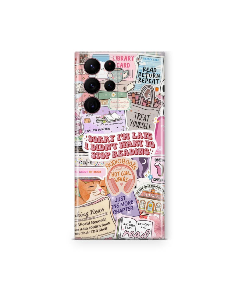 May include: A phone case with a collage of book-themed stickers. The stickers include phrases like "Sorry I'm late, I didn't want to stop reading," "Read, Return, Repeat," and "Treat Yourself." Other stickers feature books, library cards, and a cat.