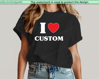 I Love aangepast shirt, gepersonaliseerd I Love-shirt, I Heart aangepast shirt, Valentijnsdag aangepast shirt, aangepast shirt, cadeau voor haar, cadeau voor hem