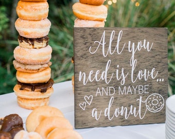 All You Need is Love and Maybe a Donut" Wedding Sign | Donut Favors and Donut Bar Signage
