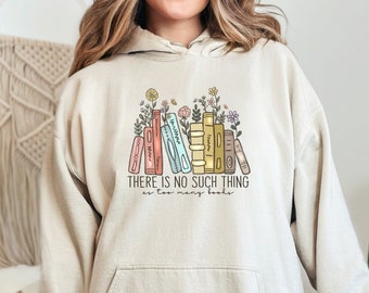 There Is No Such, Thing As Too Many Books, Bookish Sweater, Floral Books Sweatshirt, Gift for Librarian, Book Nerd Sweater, Book Sweatshirt