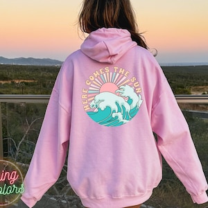 Here Comes The Sun Sweatshirt or Hoodie, Beach Oversized Hoodie, Vsco hoodie, Aesthetic Sweatshirt, Summer Vibes Hoodie, Tumblr Sweatshirt