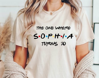 Custom Friends The One Where Shirt, Custom Birthday Shirt, Custom Birthday Gift,  Birthday Shirt. Custom Shirt, Personalised Gift